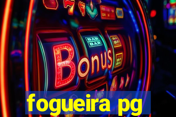 fogueira pg